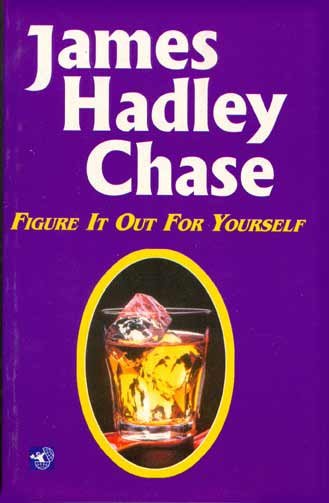 FIGURE IT OUT FOR YOURSELF - James Hadley Chase