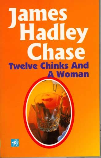 TWELVE CHINKS AND A WOMAN - James Hadley Chase--