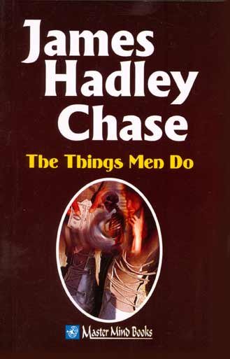 THE THINGS MEN DO - James Hadley Chase-- Used Book