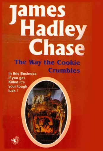 THE WAY THE COOKIE CRUMBLES - James Hadley Chase-- Used Book