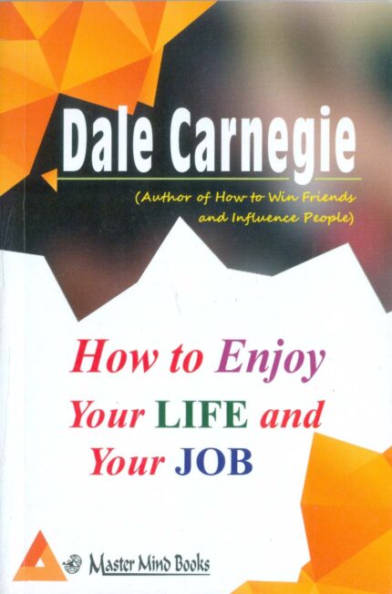 HOW TO ENJOY YOUR LIFE AND YOUR JOB