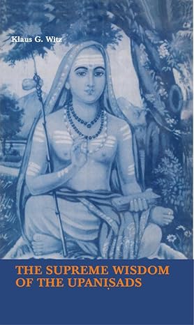 The Supreme Wisdom of the Upanisads: An Introduction