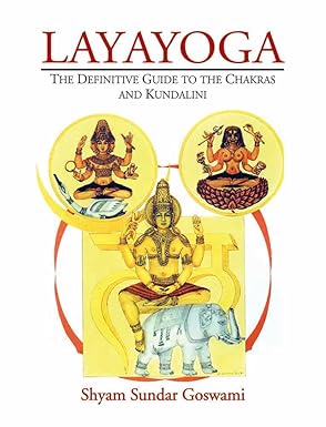 Layayoga - The Definitive Guide to the Chakras and Kundalini