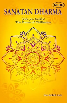 Sanatan Dharma (Vedic, Jain, Buddha) - The Future of Civilisation