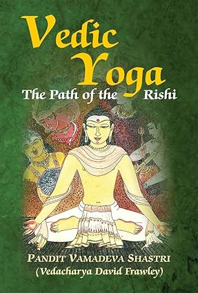 Vedic Yoga: The Path of the Rishi